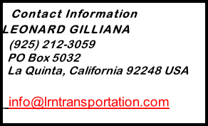 Contact Information LEONARD GILLIANA    (925) 212-3059   PO Box 5032   La Quinta, California 92248 USA    info@lrntransportation.com